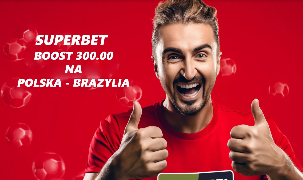 Boost 300 W Superbet Na Polska Brazylia 07 07 23 Promocja Na