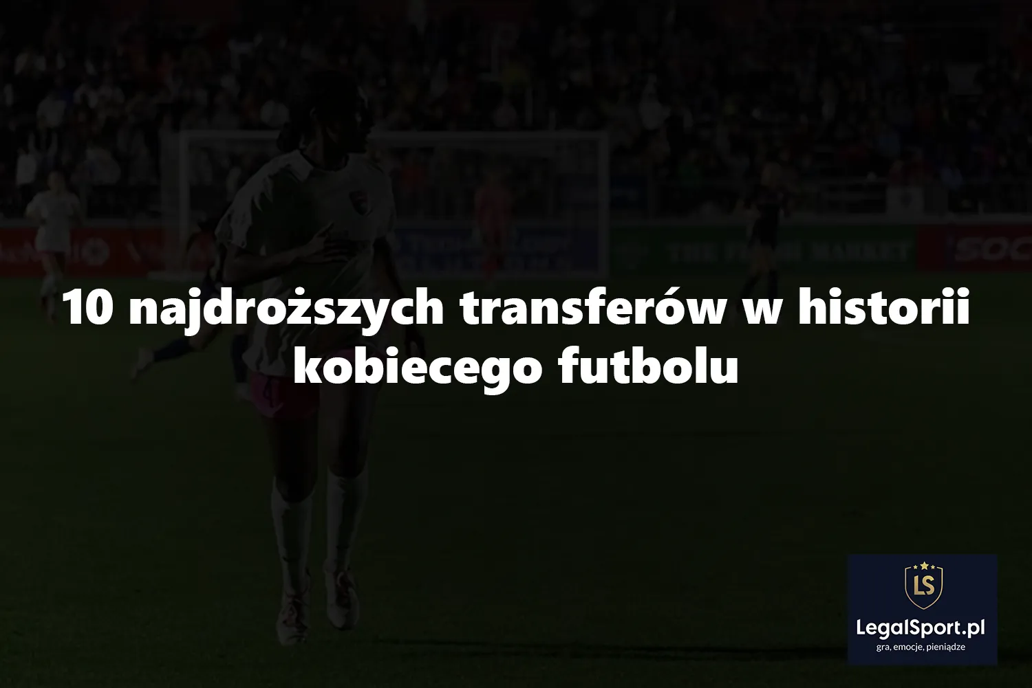 Najdroższy transfer w historii kobiecego futbolu