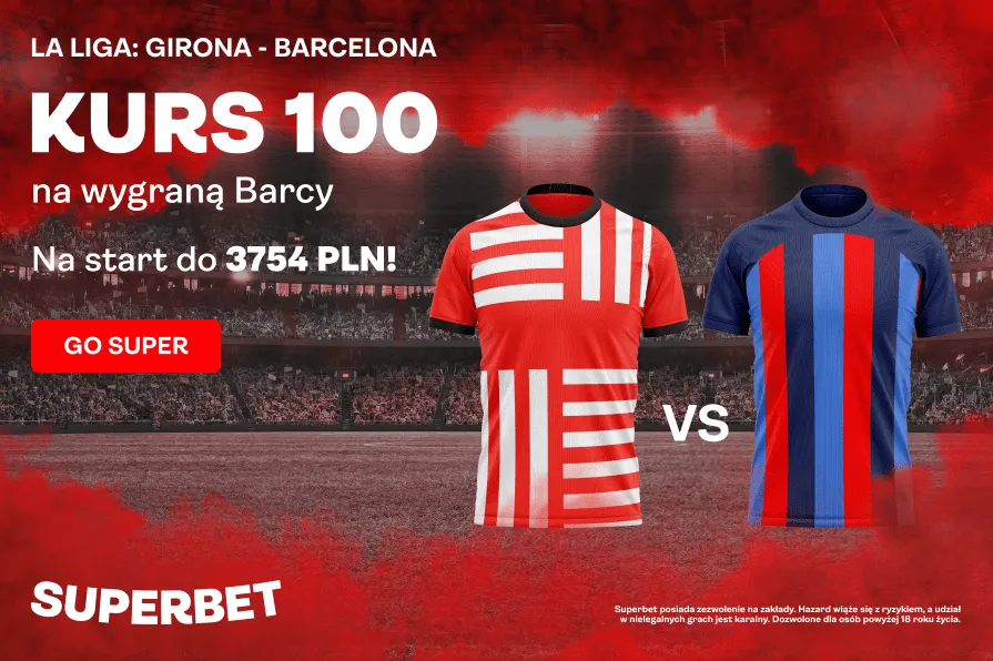 Boost 100.00 na Girona - Barcelona w promocji Superbet