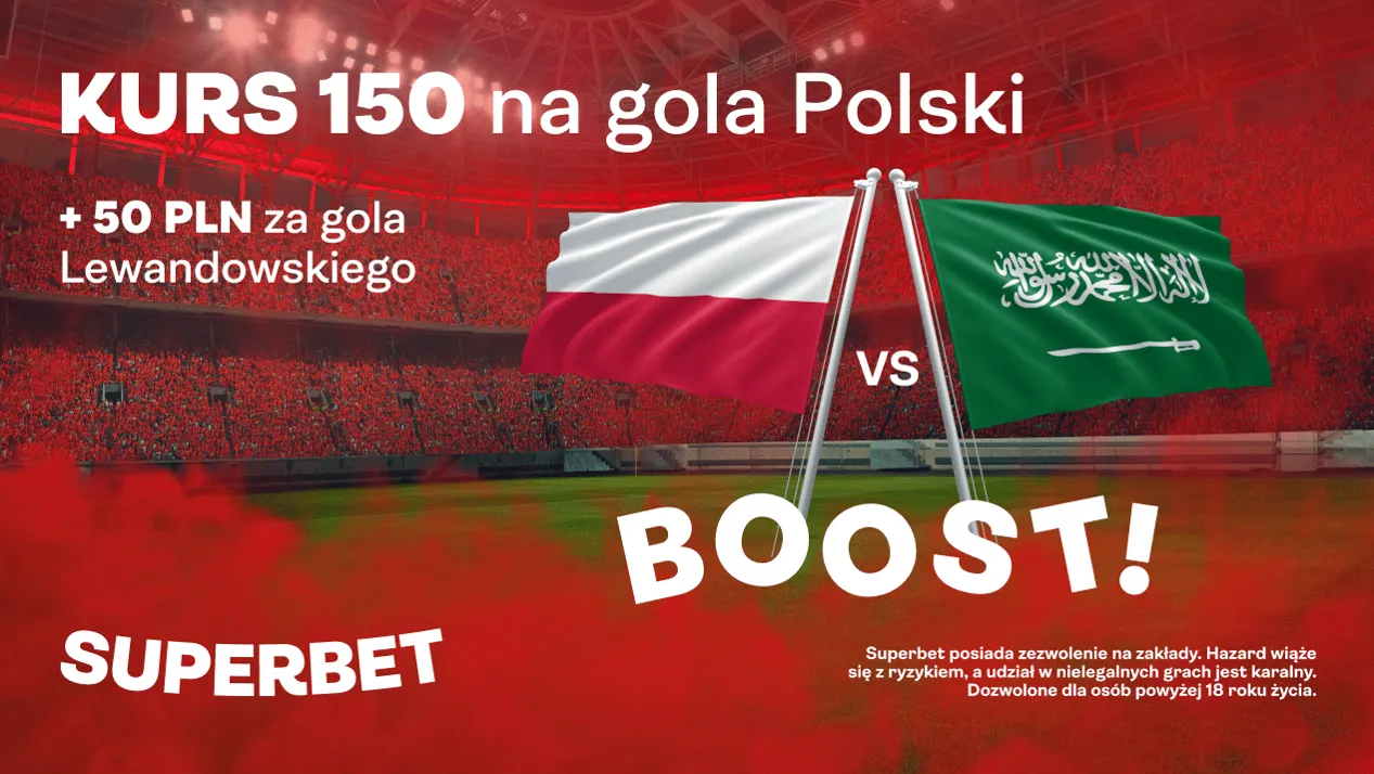 150.00 na gola Polski z Arabią w promocji Superbet + 50 zł za bramki Lewego