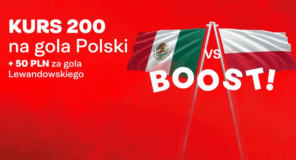 Najwyższy kurs 200.00 na Polska - Meksyk +50 zł za każdą bramkę Lewego w Superbet
