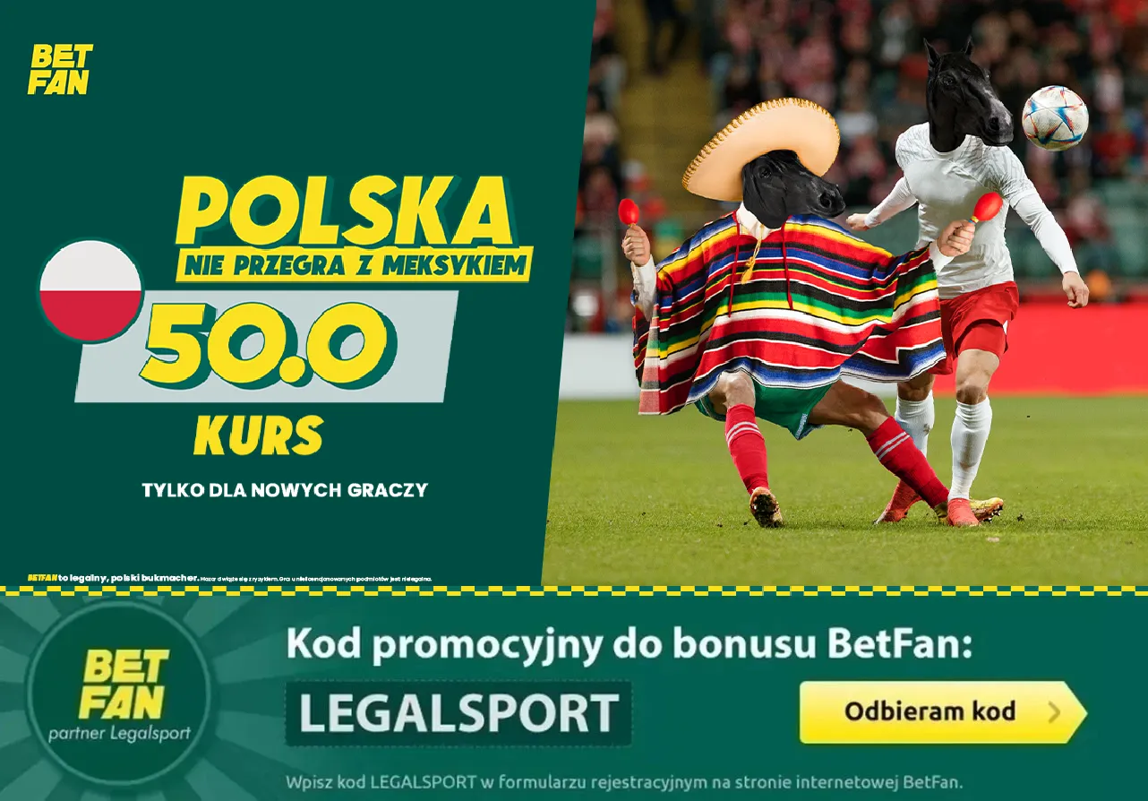 Mega kurs 50 00 na remis lub wygraną Polski z Meksykiem Boost w BetFan