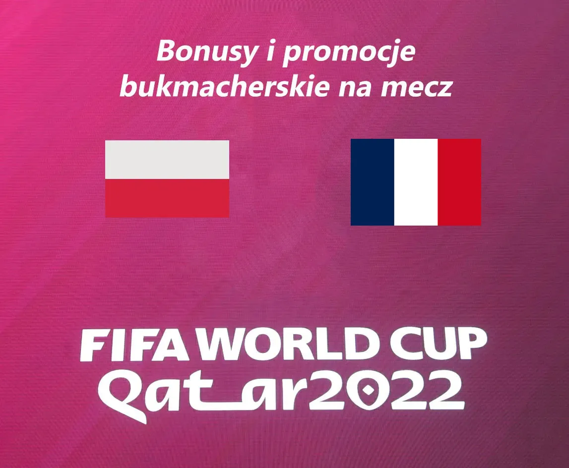 Polska - Francja promocje i bonusy bukmacherskie na mecz 1/8 finału MŚ 2022