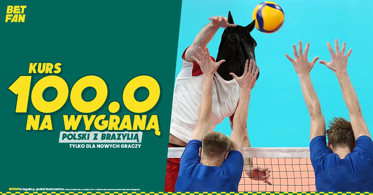 Obstaw Polska - Brazylia w BETFAN, by zagrać z kursem 100.00
