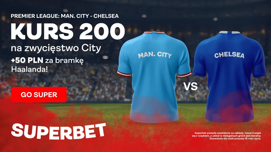 Boost 200.00 na Manchester City - Chelsea Londyn w promocji Superbet (21.05.23)