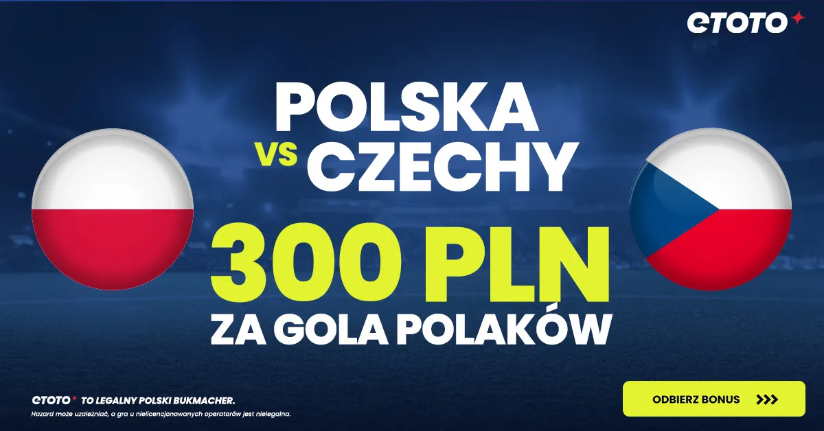 Obstaw Polska - Czechy w eToto - wykorzystaj boost 300.00