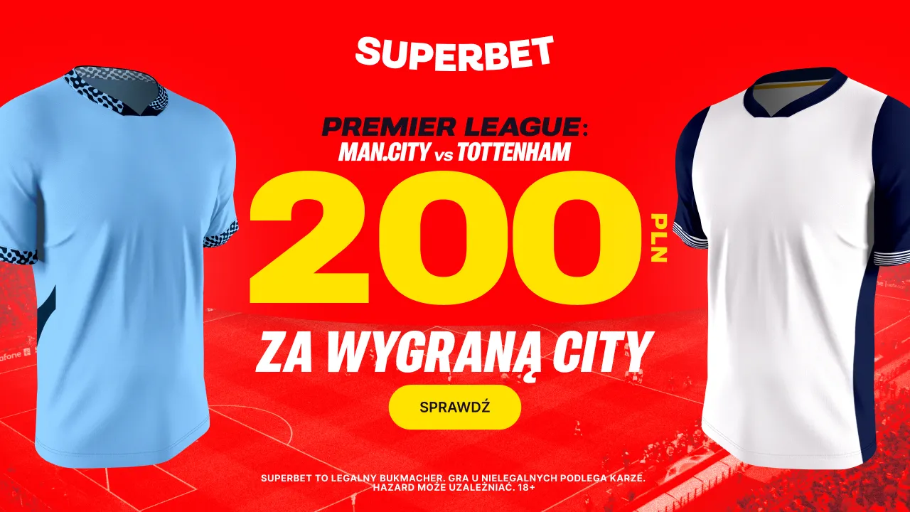 200 zł za wygraną Man City lub Tottenhamu w Superbecie