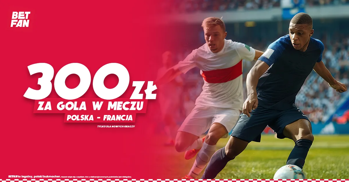 300 zł za gola w meczu Francja - Polska