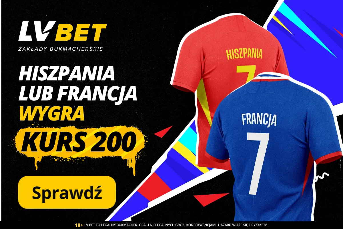 200 zł za wygraną Hiszpanii lub Francji w LV BET