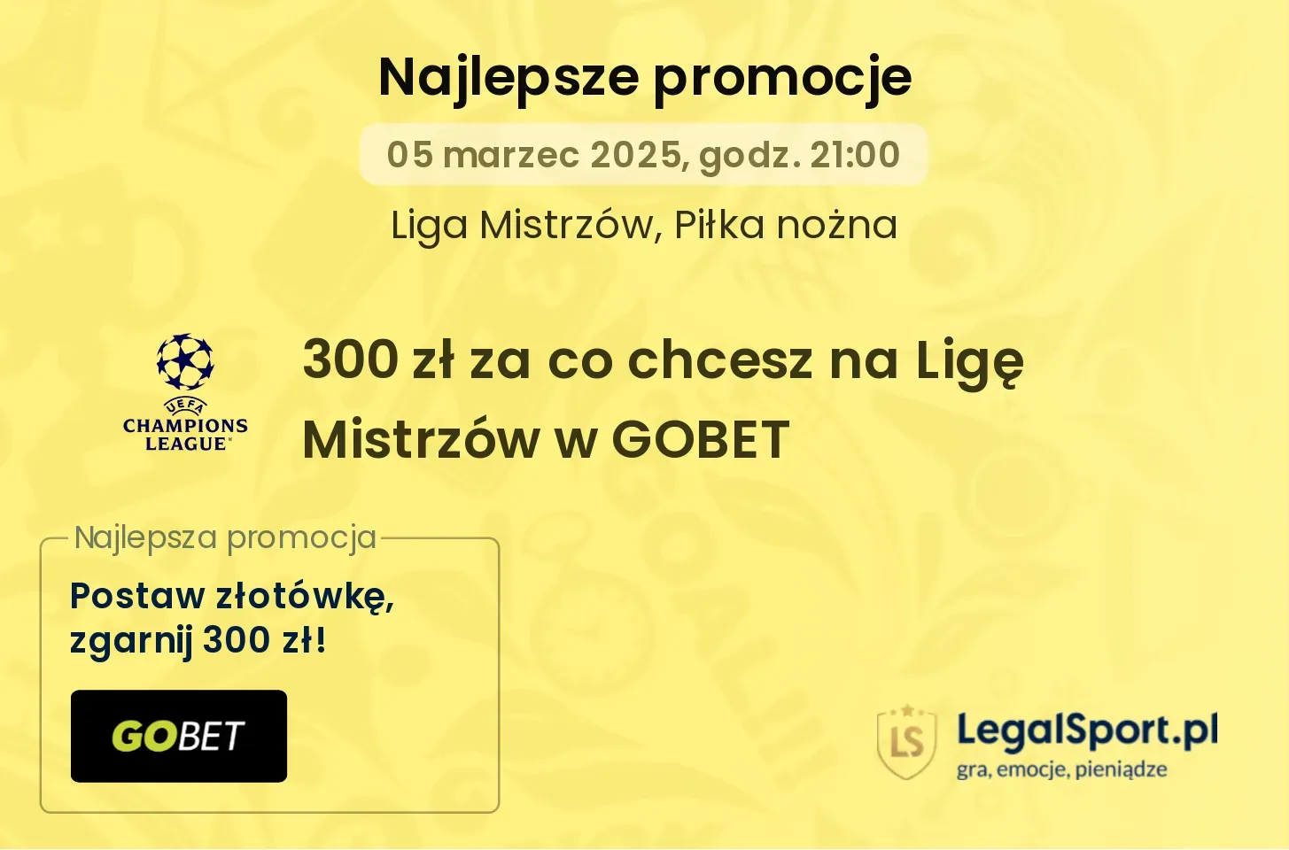 300 zł za co chcesz na Ligę Mistrzów w GOBET promocje bonusy na mecz