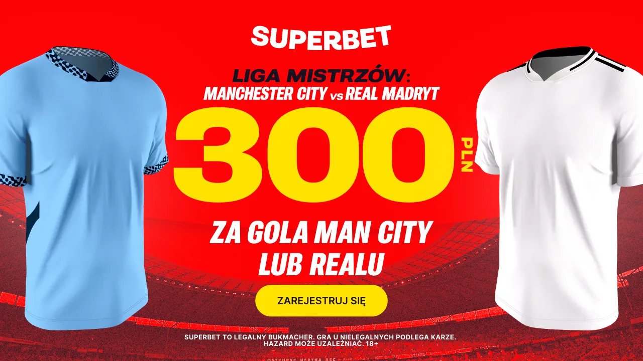 300 zł za gola Man City lub Realu w Superbet