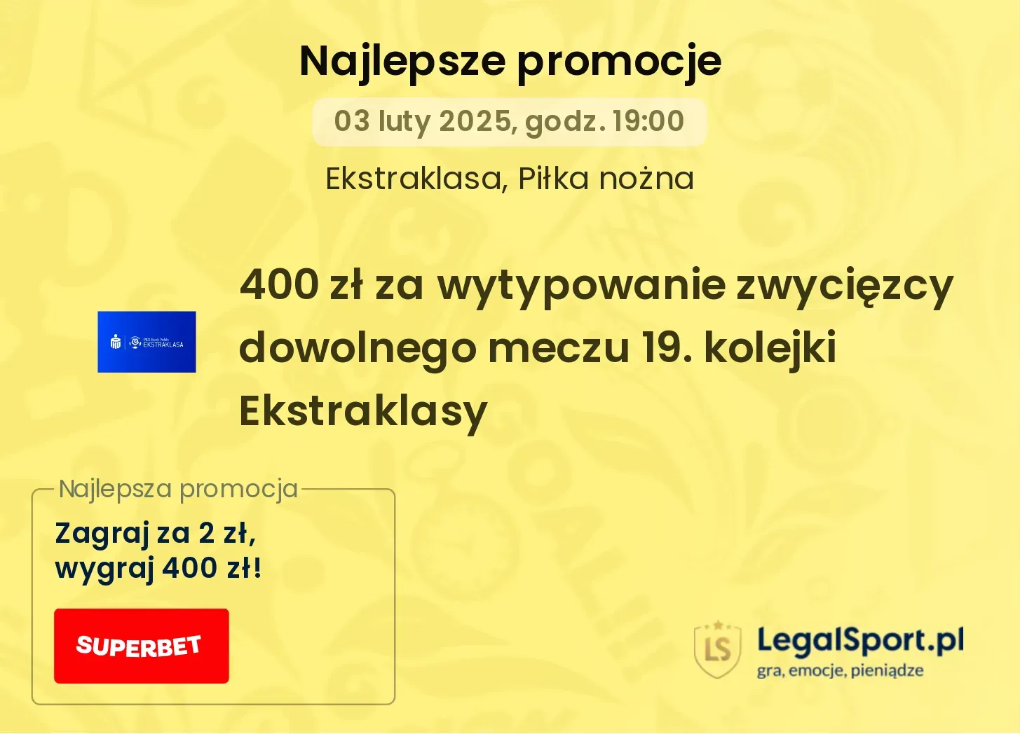 Wytypuj zwycięzcę wybranego meczu 19. kolejki Ekstraklasy w Superbet, zgarnij 400 zł (31.01-03.02.2025)