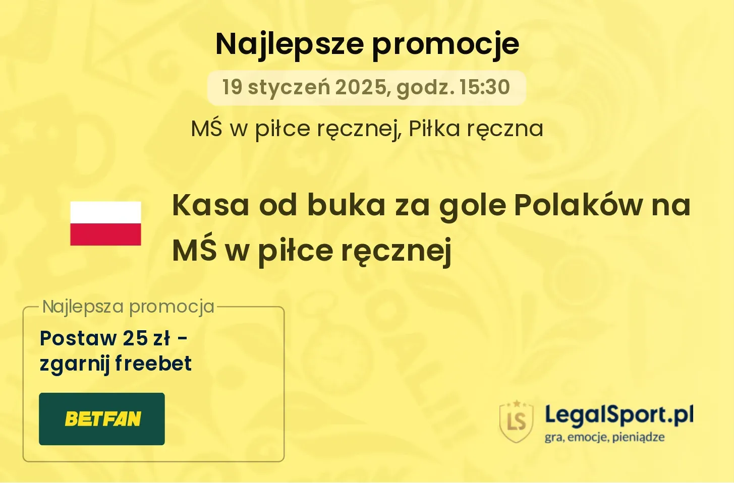 Rzucamy z Polską na MŚ w piłce ręcznej - freebety za gole od BETFAN (15-19.01.2025)