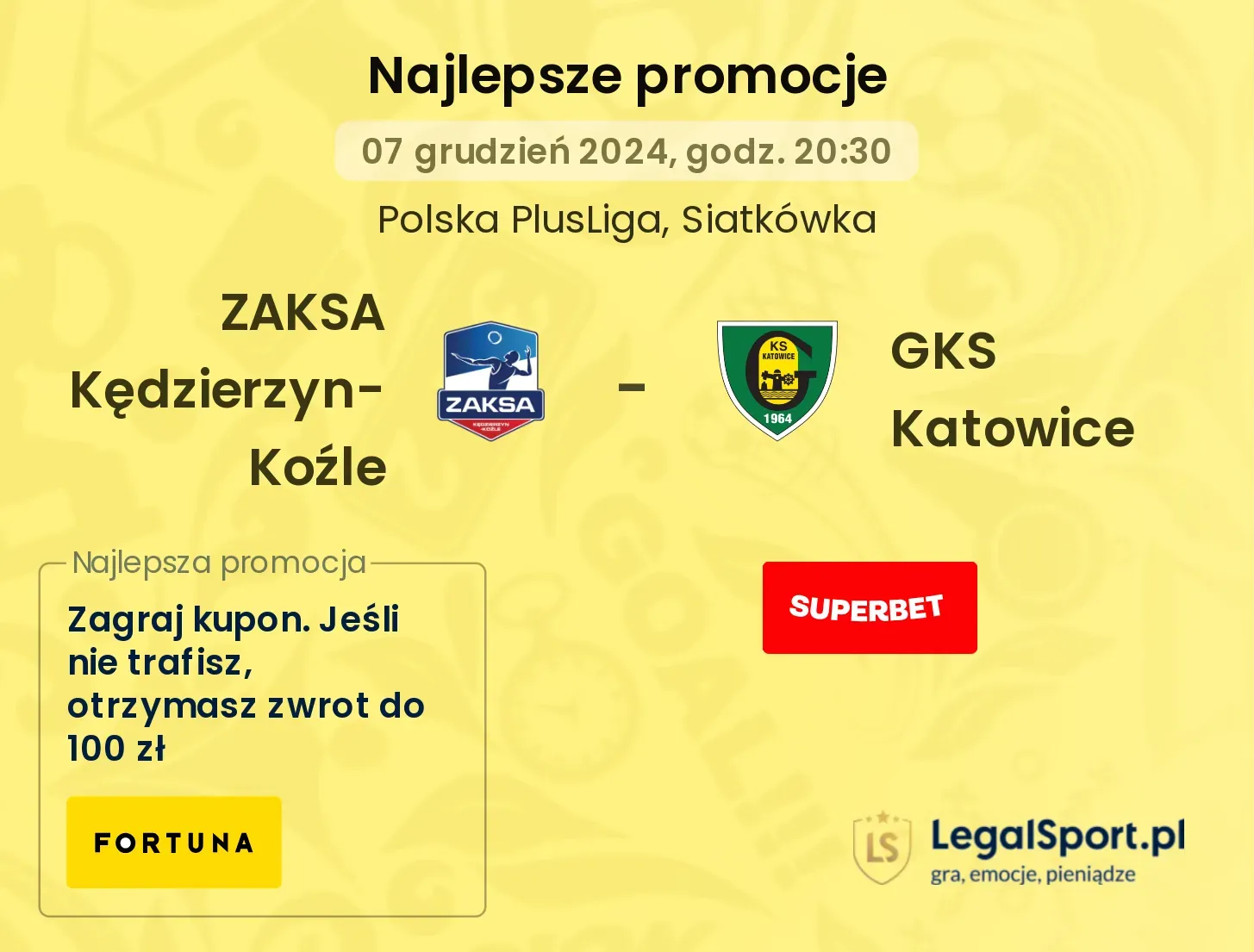 ZAKSA Kędzierzyn-Koźle - GKS Katowice promocje bonusy na mecz