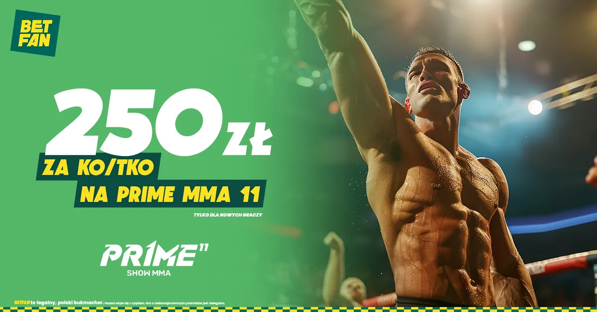 KO lub TKO podczas PRIME MMA 11 - 250 zł premii od BETFAN (11.01.2025)