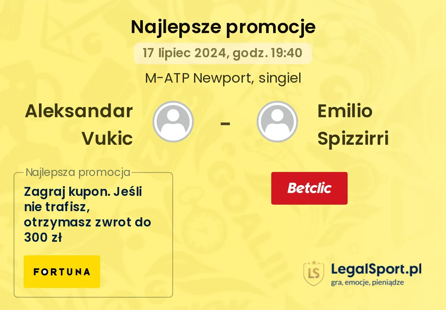 Aleksandar Vukic - Emilio Spizzirri promocje bukmacherskie (17.07, 19:40)