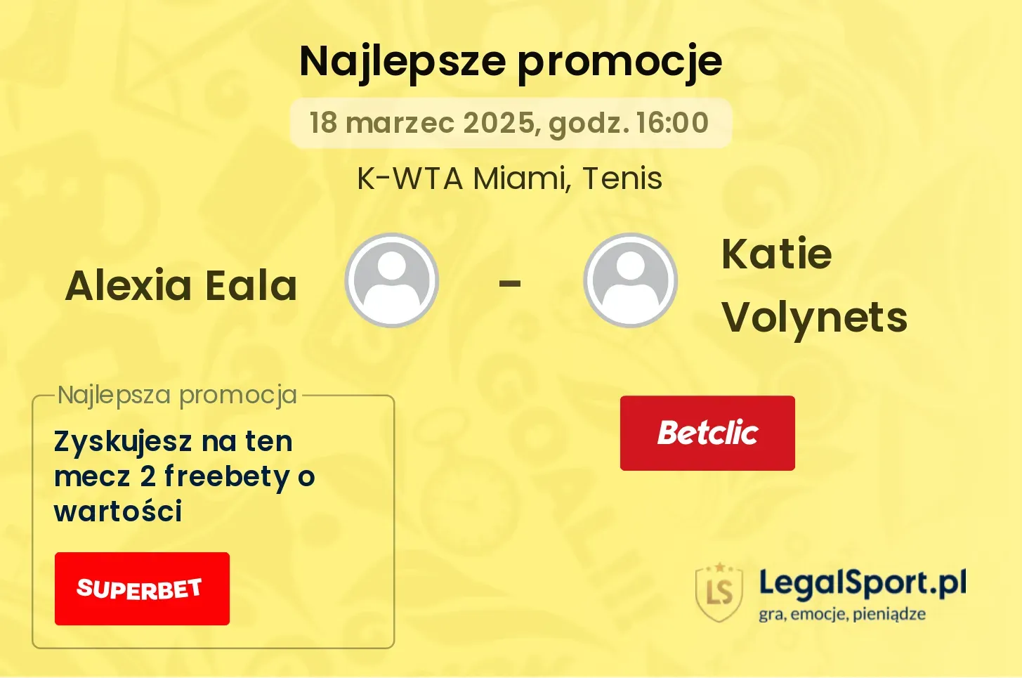 Alexia Eala - Katie Volynets promocje bonusy na mecz