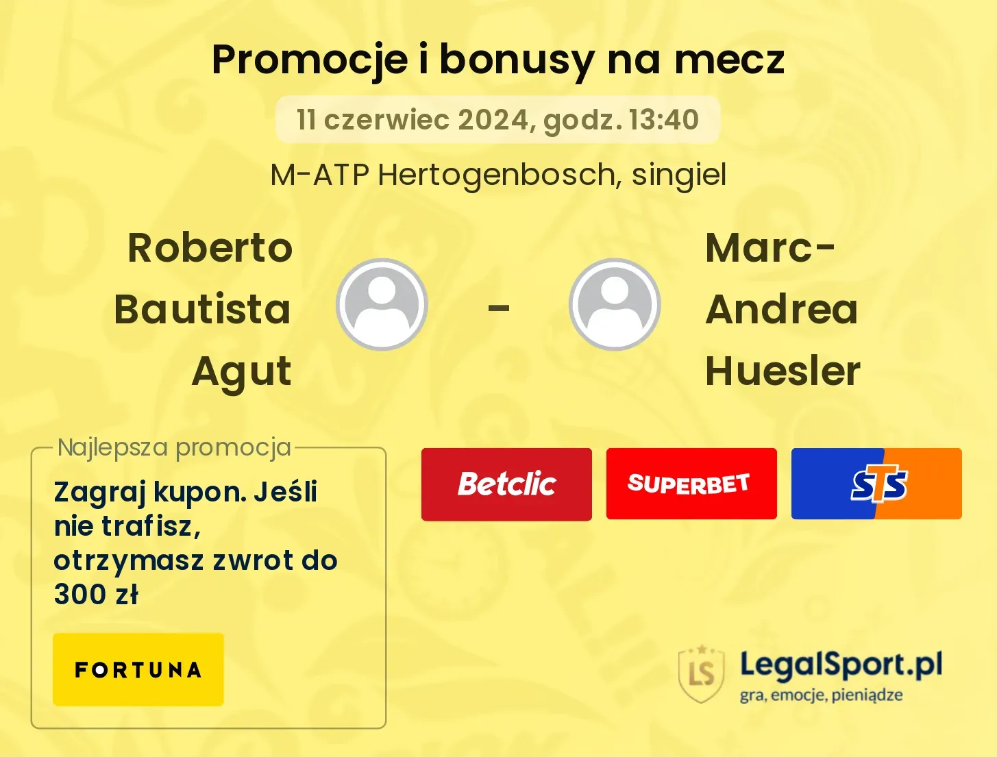 Roberto Bautista Agut - Marc-Andrea Huesler promocje bonusy na mecz