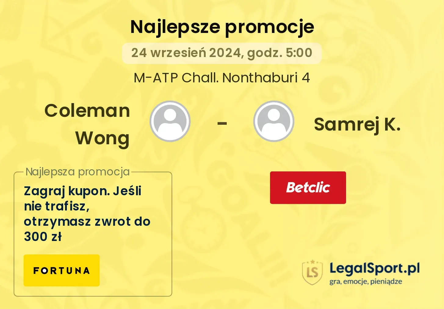 Coleman Wong - Samrej K. promocje bukmacherskie 24.09, 05:00