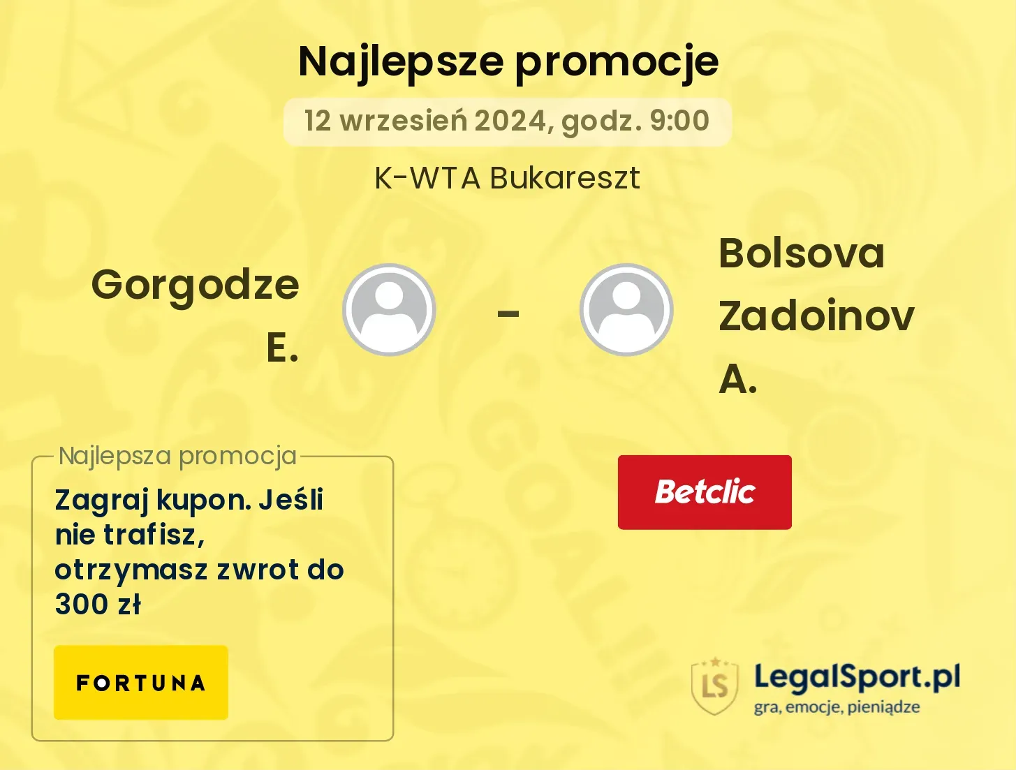 Gorgodze E. - Bolsova Zadoinov A. promocje bukmacherskie 12.09, 09:00