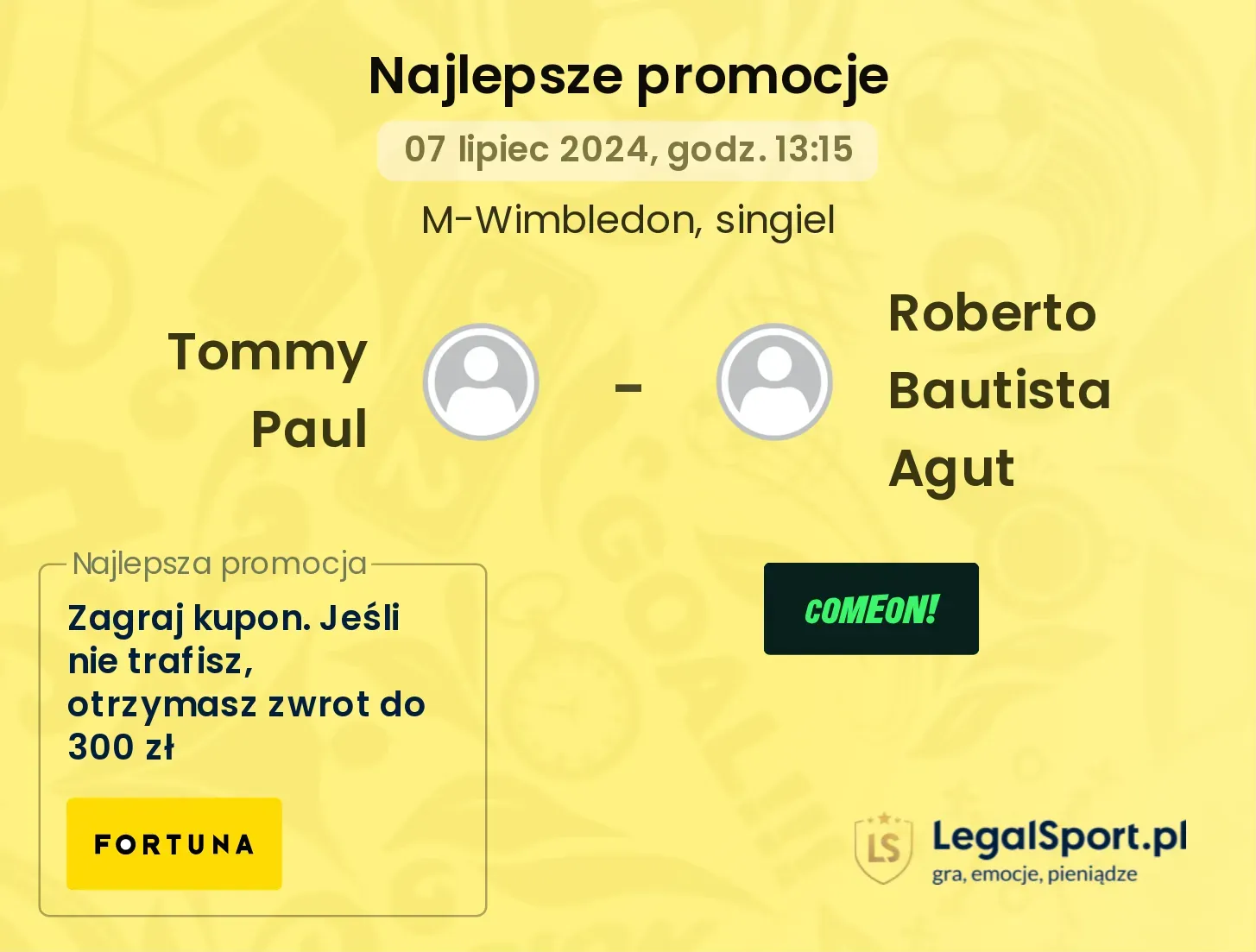 Tommy Paul - Roberto Bautista Agut promocje bukmacherskie (07.07, 13:15)