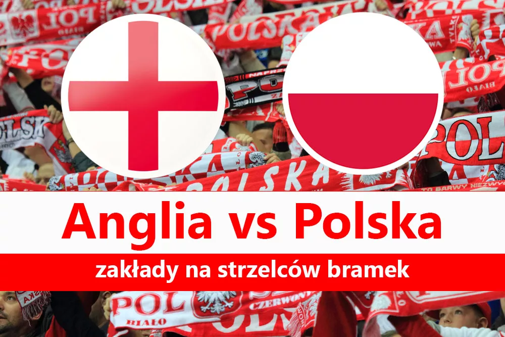 Fotka główna do artykułu o pewnych typach bukmacherskich na strzelców - mecz Anglia vs Polska