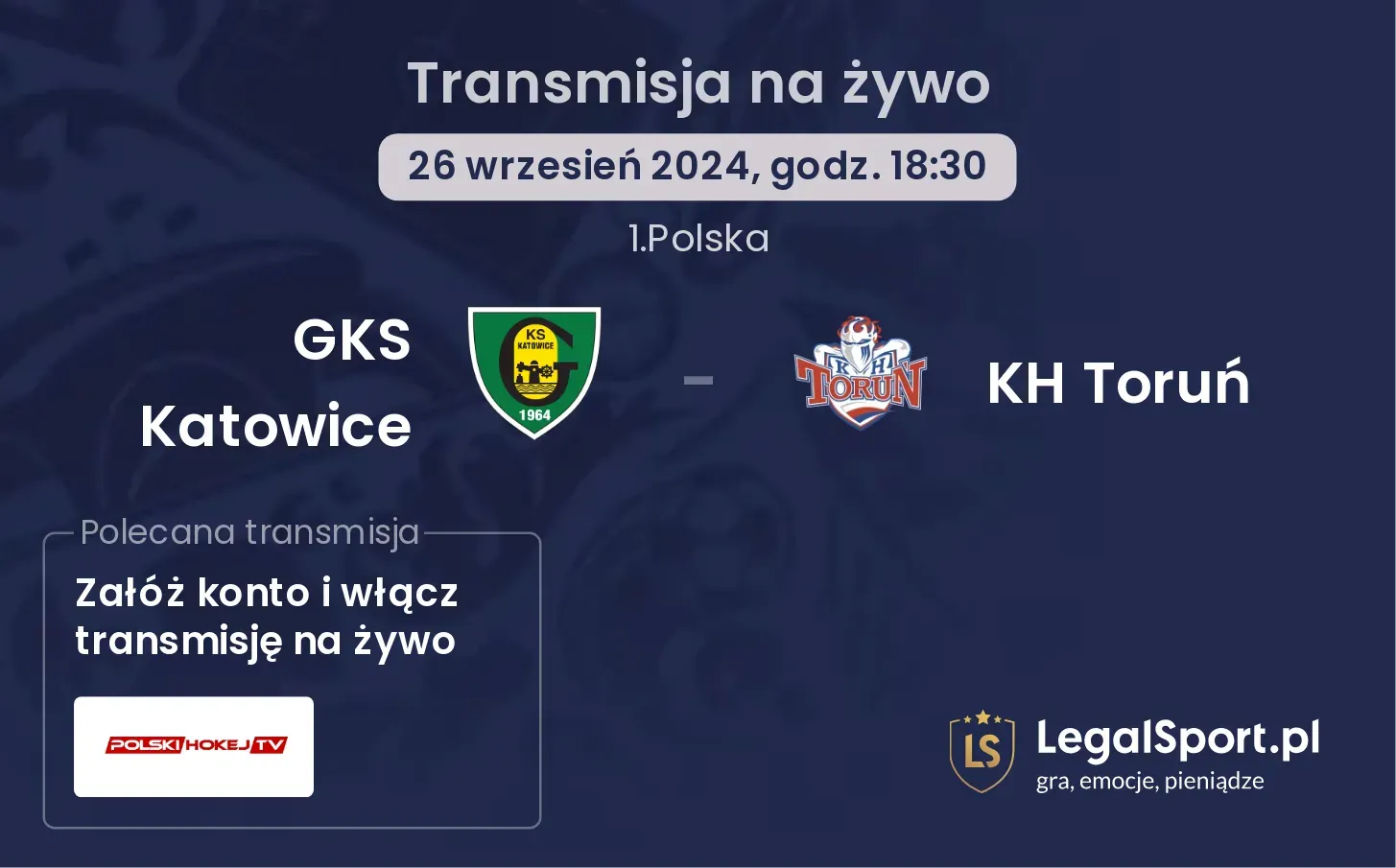 GKS Katowice - KH Toruń transmisja na żywo