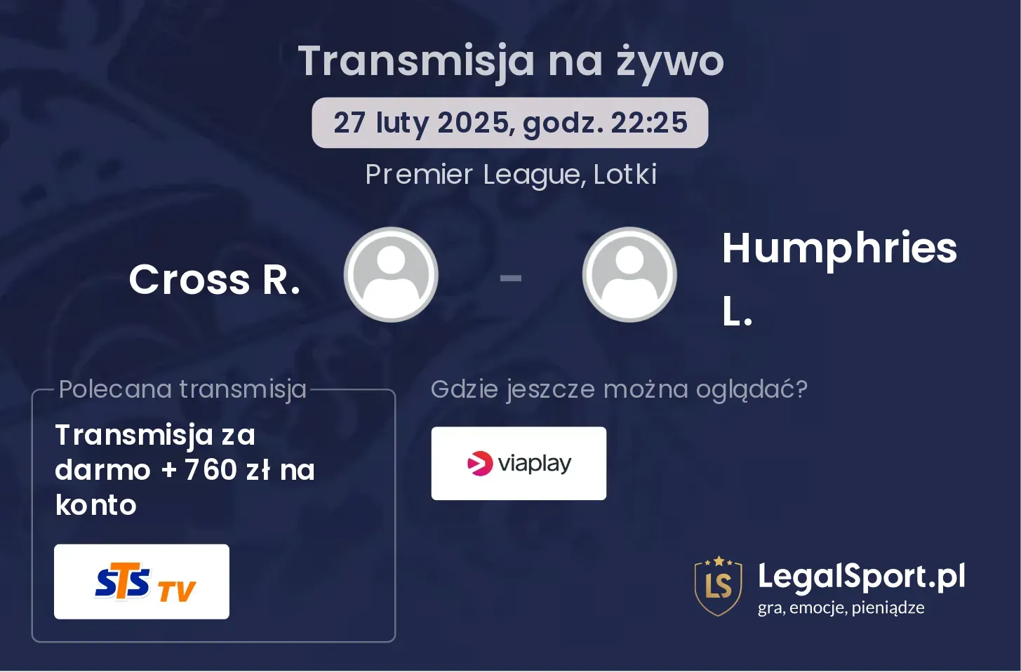 Cross R. - Humphries L. transmisja na żywo