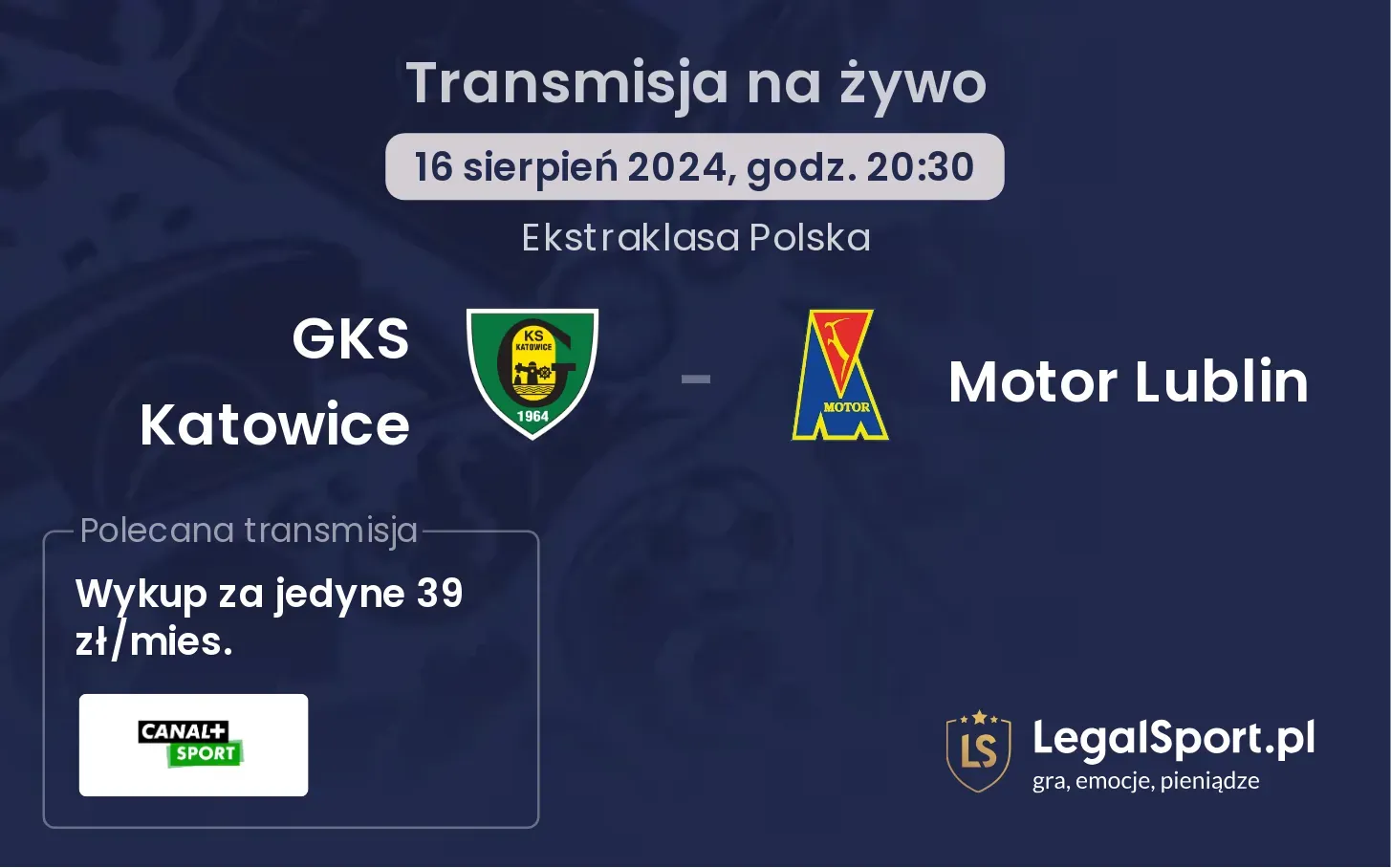 GKS Katowice - Motor Lublin gdzie oglądać? (16.08, godz. 20:30)