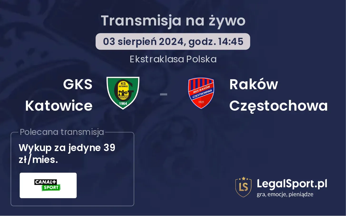 GKS Katowice - Raków Częstochowa gdzie oglądać? (03.08, godz. 14:45)