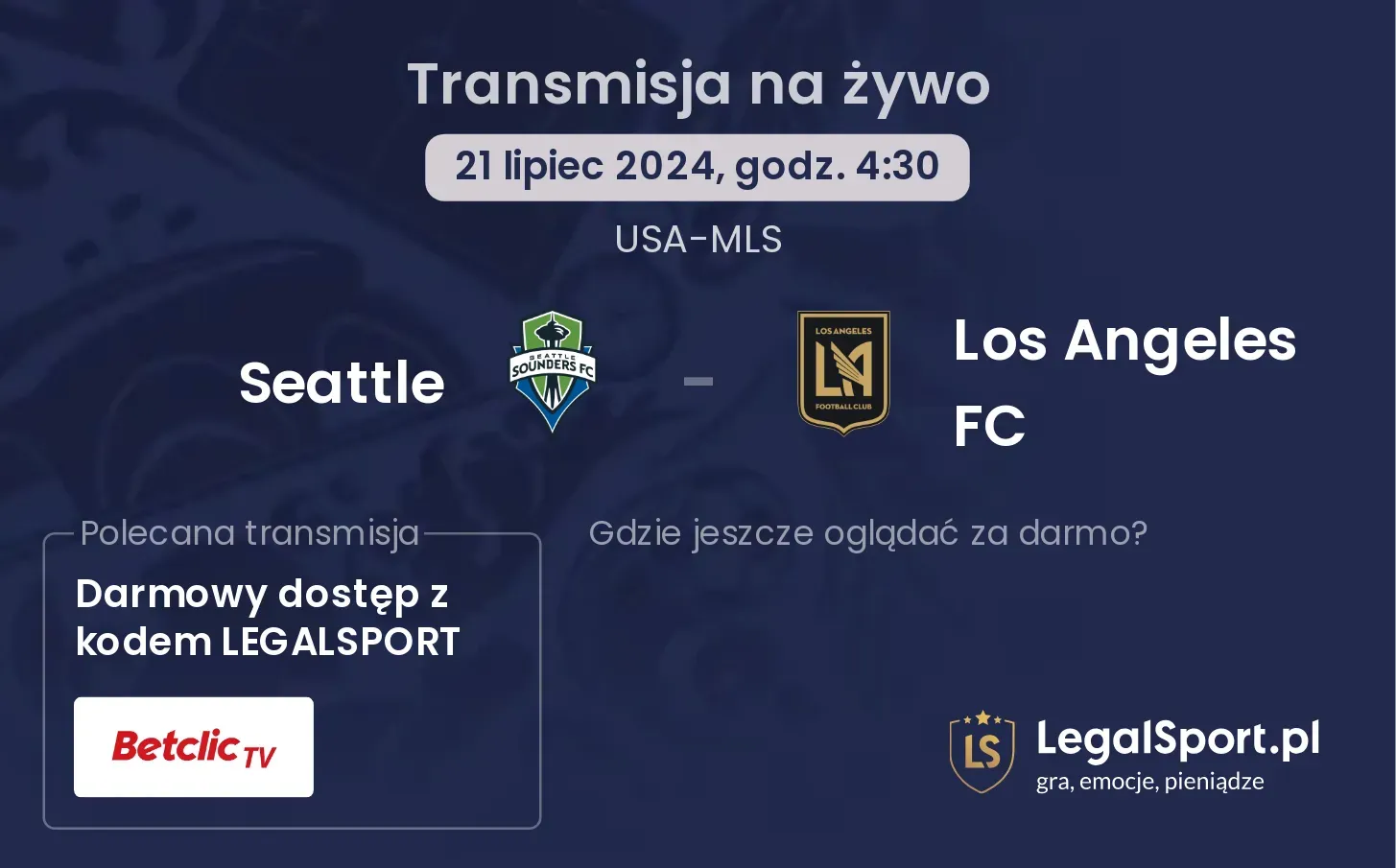 Seattle - Los Angeles FC gdzie oglądać? Transmisja online za darmo (21.07, godz. 04:30)