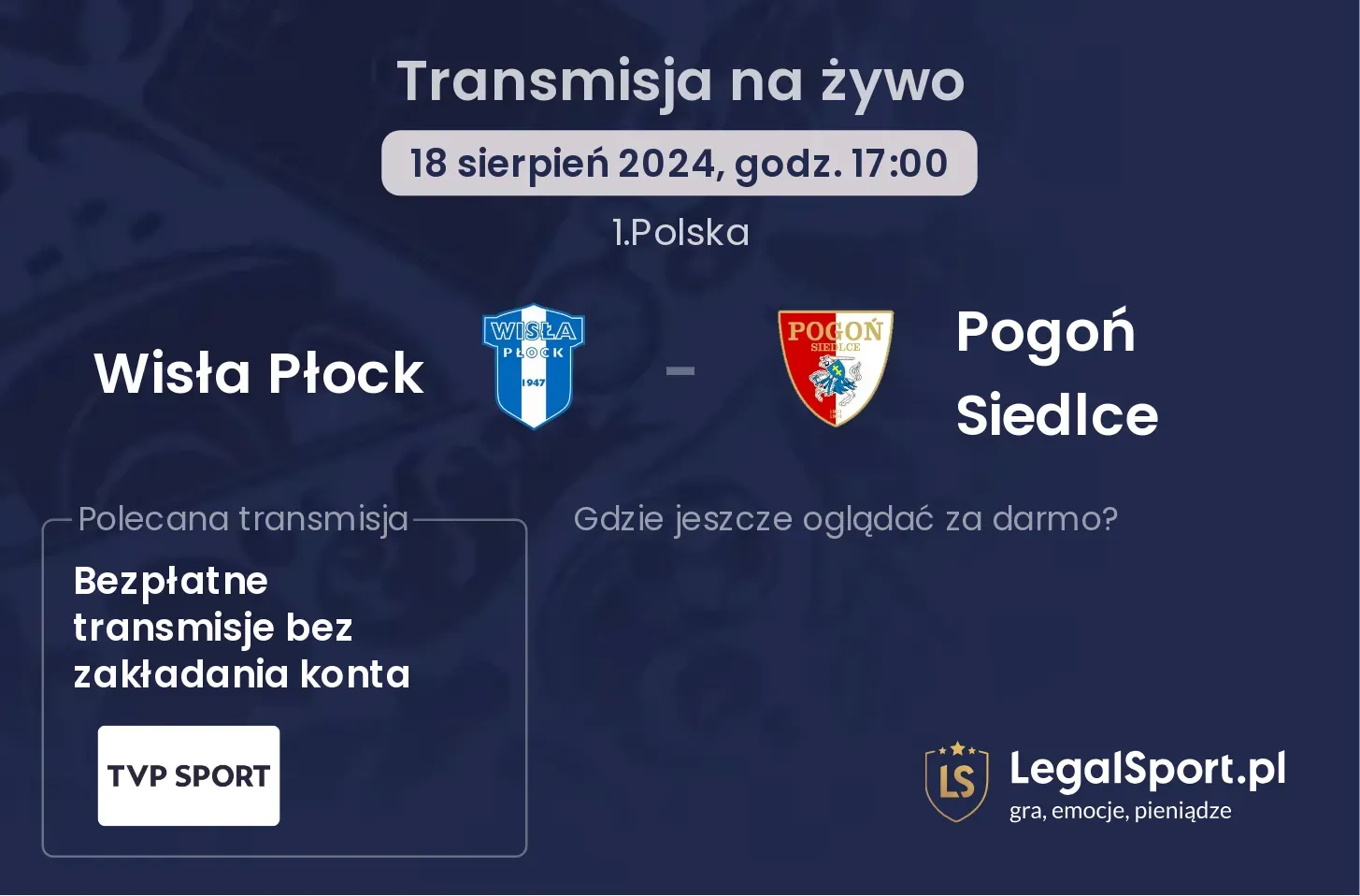 Wisła Płock - Pogoń Siedlce gdzie oglądać? 18.08, godz. 17:00