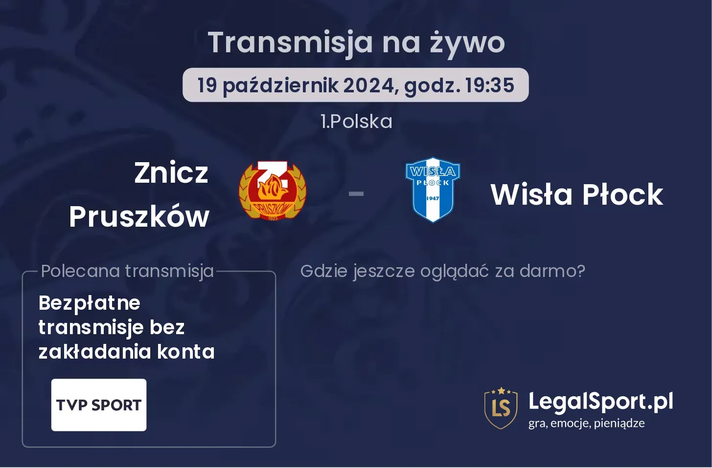 Znicz Pruszków - Wisła Płock gdzie oglądać? 19.10, godz. 19:35