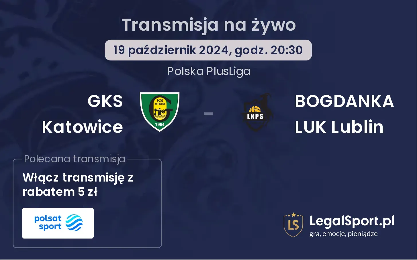 GKS Katowice - BOGDANKA LUK Lublin transmisja na żywo