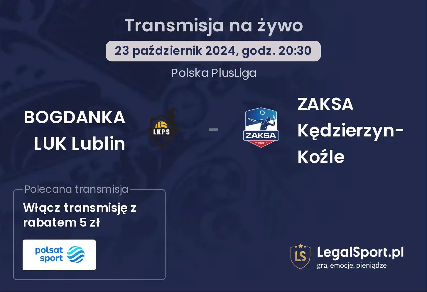 BOGDANKA LUK Lublin - ZAKSA Kędzierzyn-Koźle transmisja na żywo