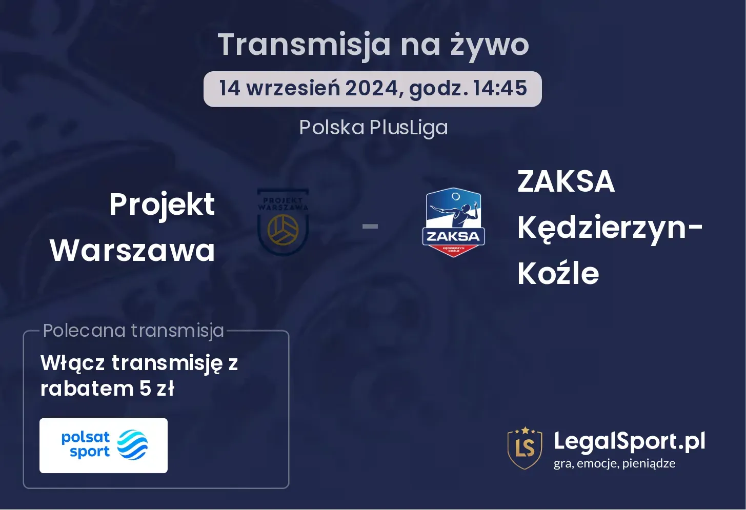 Projekt Warszawa - ZAKSA Kędzierzyn-Koźle transmisja na żywo