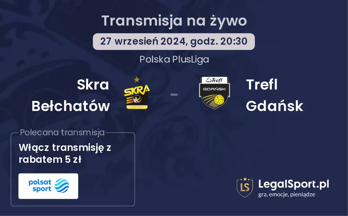 Skra Bełchatów - Trefl Gdańsk transmisja na żywo