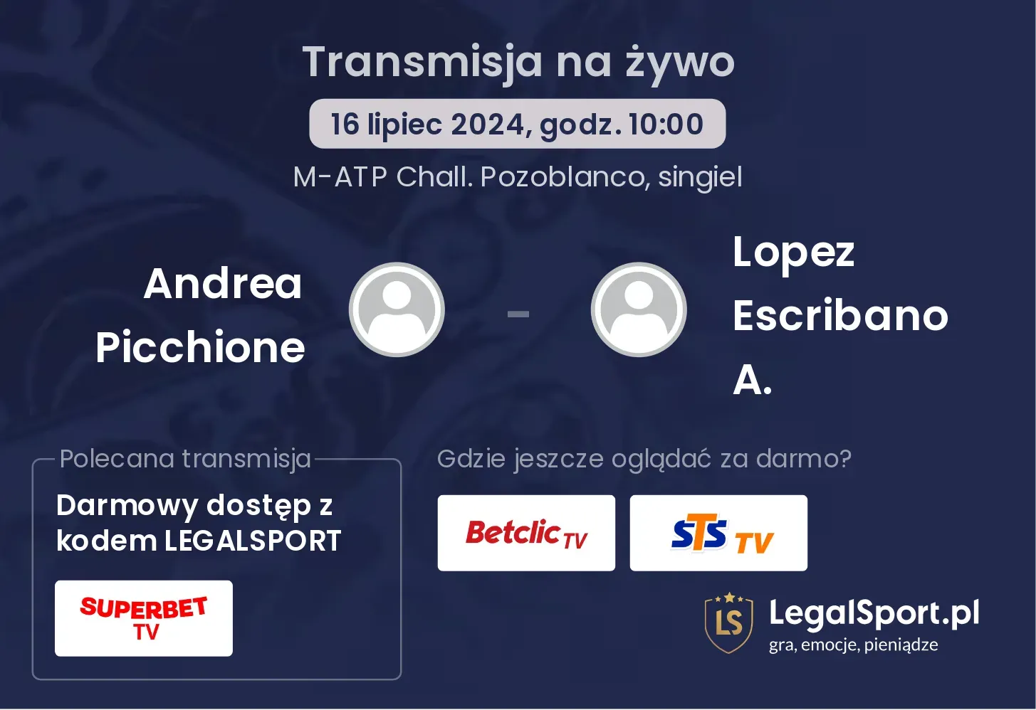 Andrea Picchione - Lopez Escribano A. gdzie oglądać? Transmisja online za darmo (16.07, godz. 10:00)