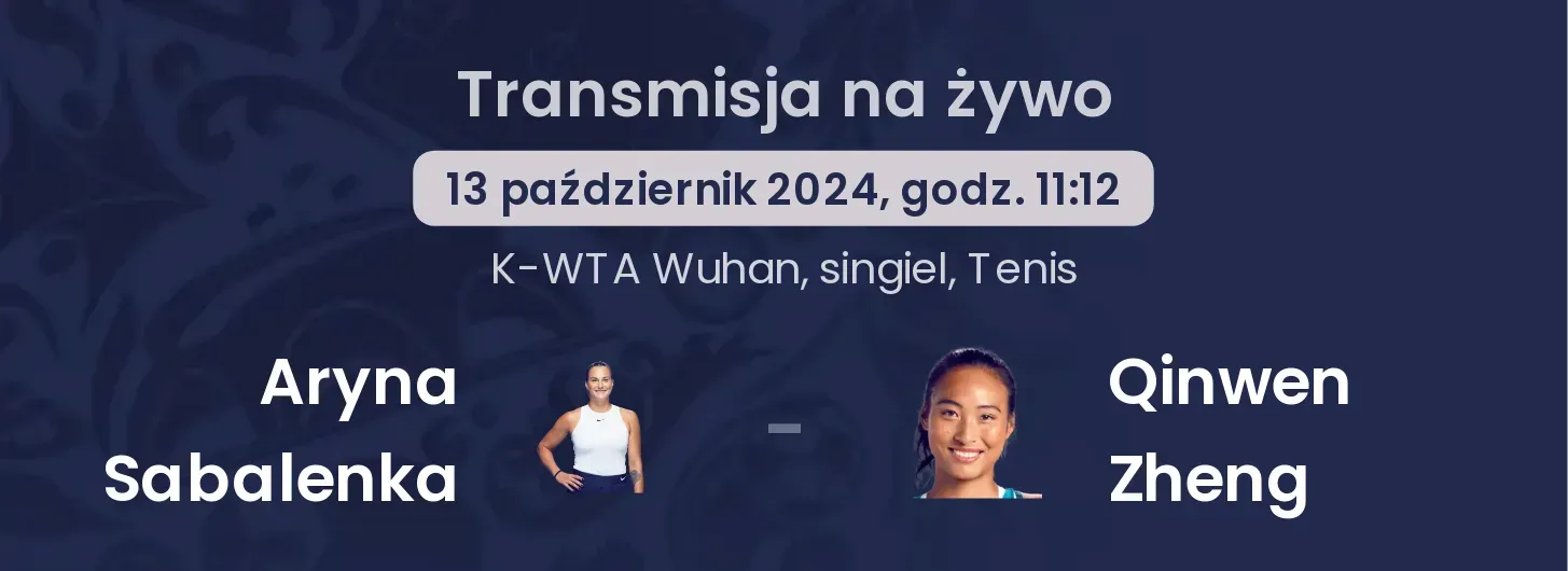 Aryna Sabalenka - Qinwen Zheng transmisja na żywo