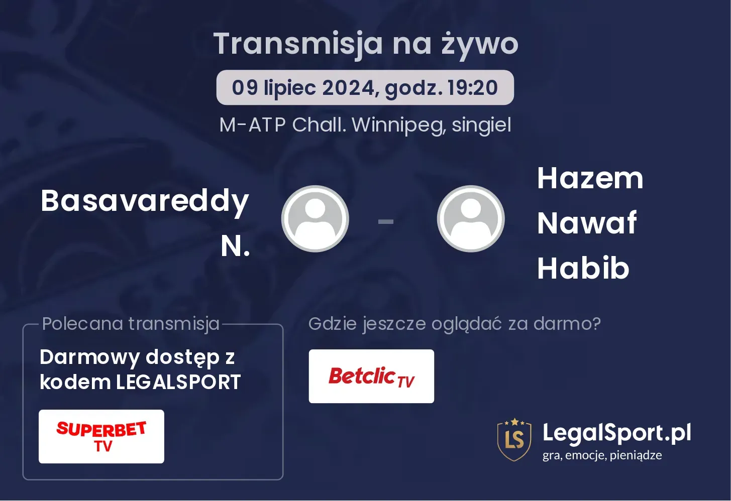 Basavareddy N. - Hazem Nawaf Habib gdzie oglądać? Transmisja online za darmo (09.07, godz. 19:20)