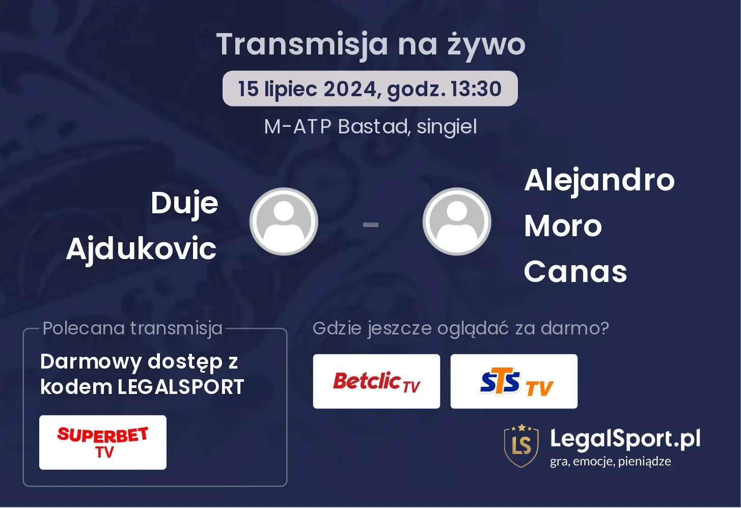 Duje Ajdukovic - Alejandro Moro Canas transmisja na żywo