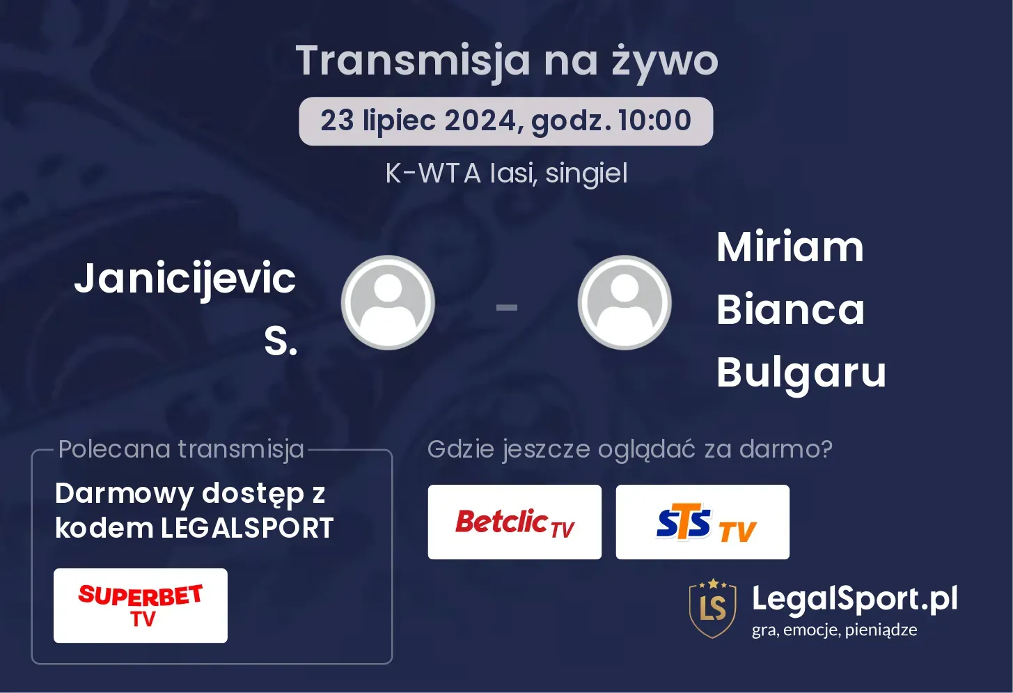 Janicijevic S. - Miriam Bianca Bulgaru gdzie oglądać? Transmisja online za darmo (23.07, godz. 10:00)