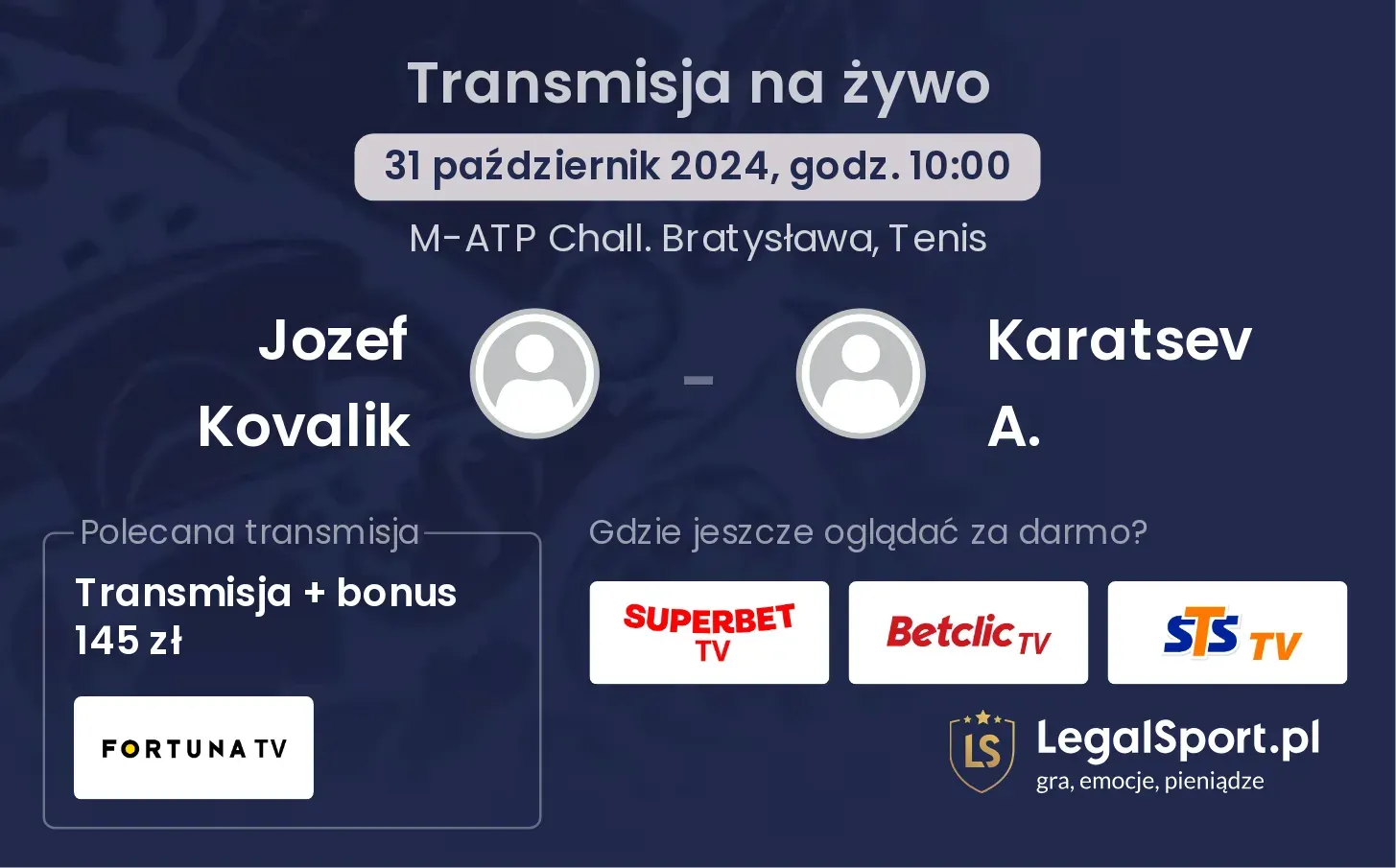 Jozef Kovalik - Karatsev A. gdzie oglądać? 31.10, godz. 10:00