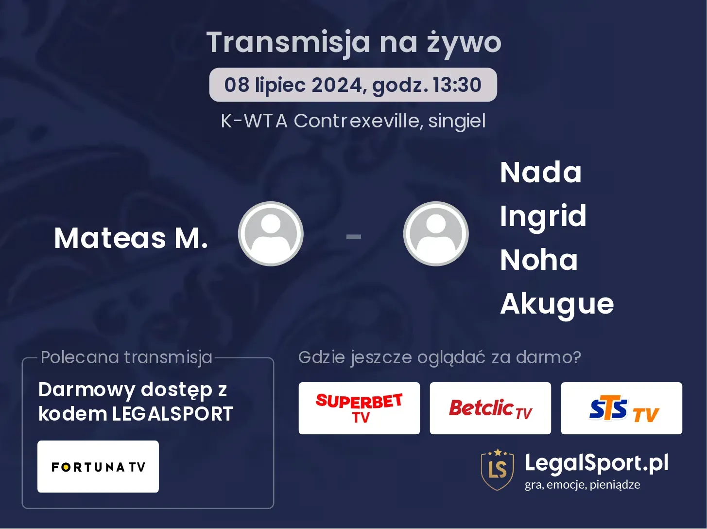 Mateas M. - Nada Ingrid Noha Akugue gdzie oglądać? Transmisja online za darmo (08.07, godz. 13:30)