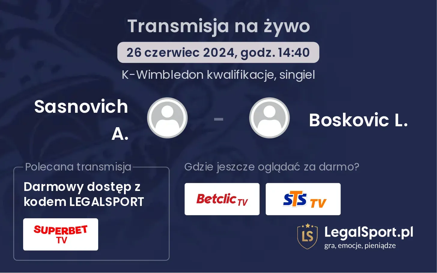 Sasnovich A. - Boskovic L. gdzie oglądać? Transmisja online za darmo (26.06, godz. 14:40)