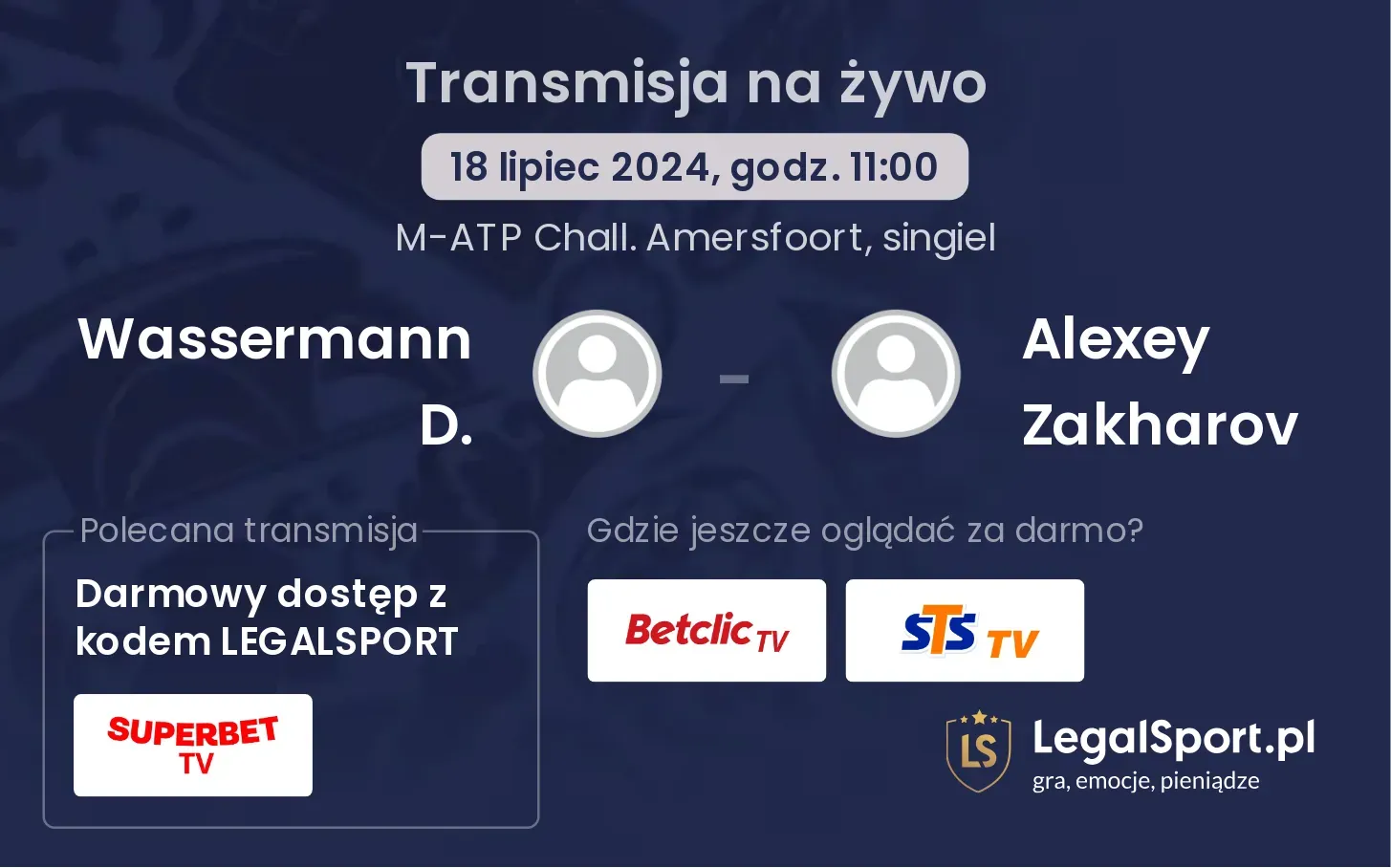 Wassermann D. - Alexey Zakharov gdzie oglądać? Transmisja online za darmo (18.07, godz. 11:00)