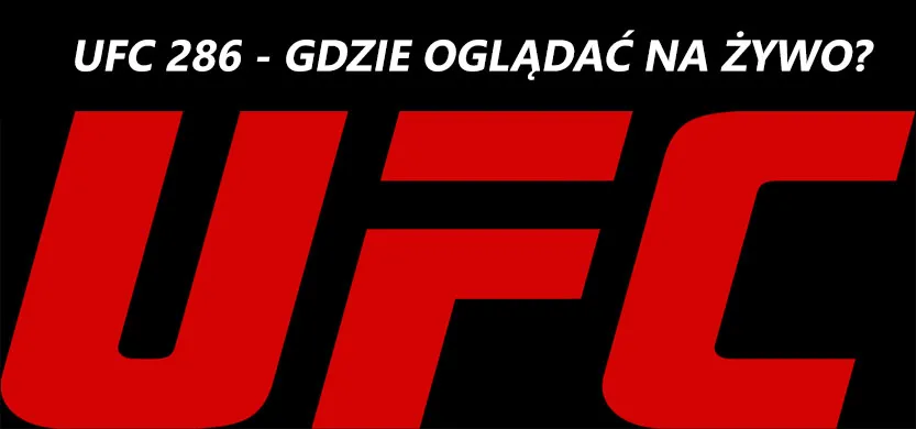 UFC 286 - gdzie oglądać na żywo (18.03)
