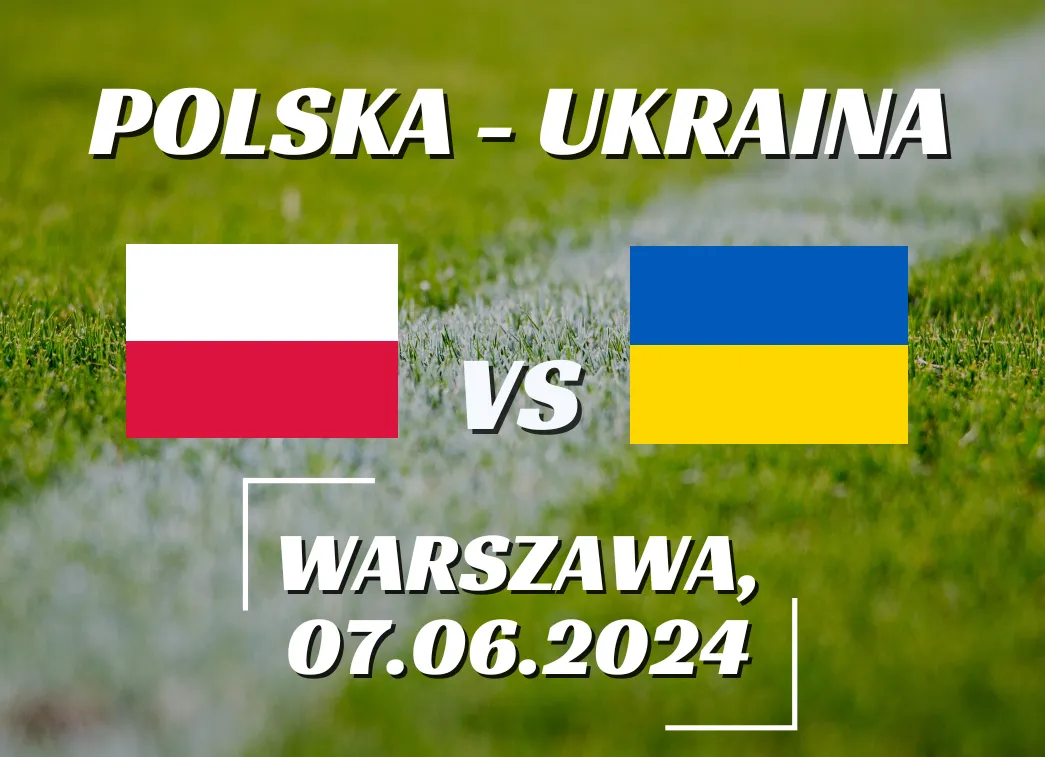 Polska - Ukraina typy, kursy, zakłady (07.06.2024)