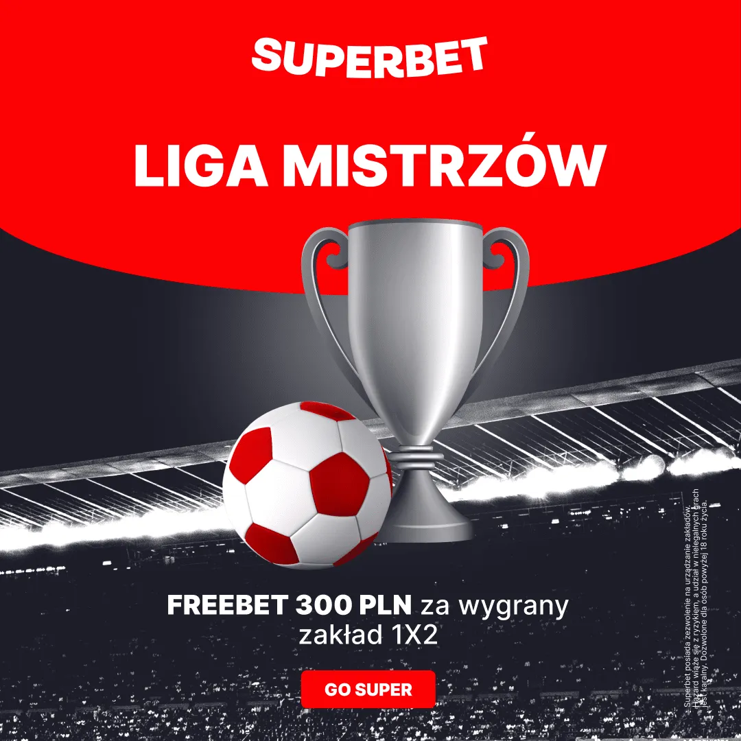 Superbet w promocji na Ligę Mistrzów (1/8 finału, marzec 2024)