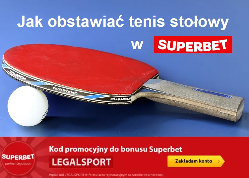 Jak obstawiać tenis stołowy w Superbet Zakłady Sportowe